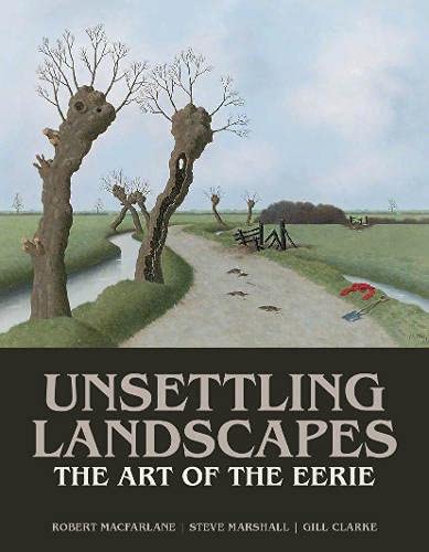 Unsettling Landscapes: The Art of the Eerie